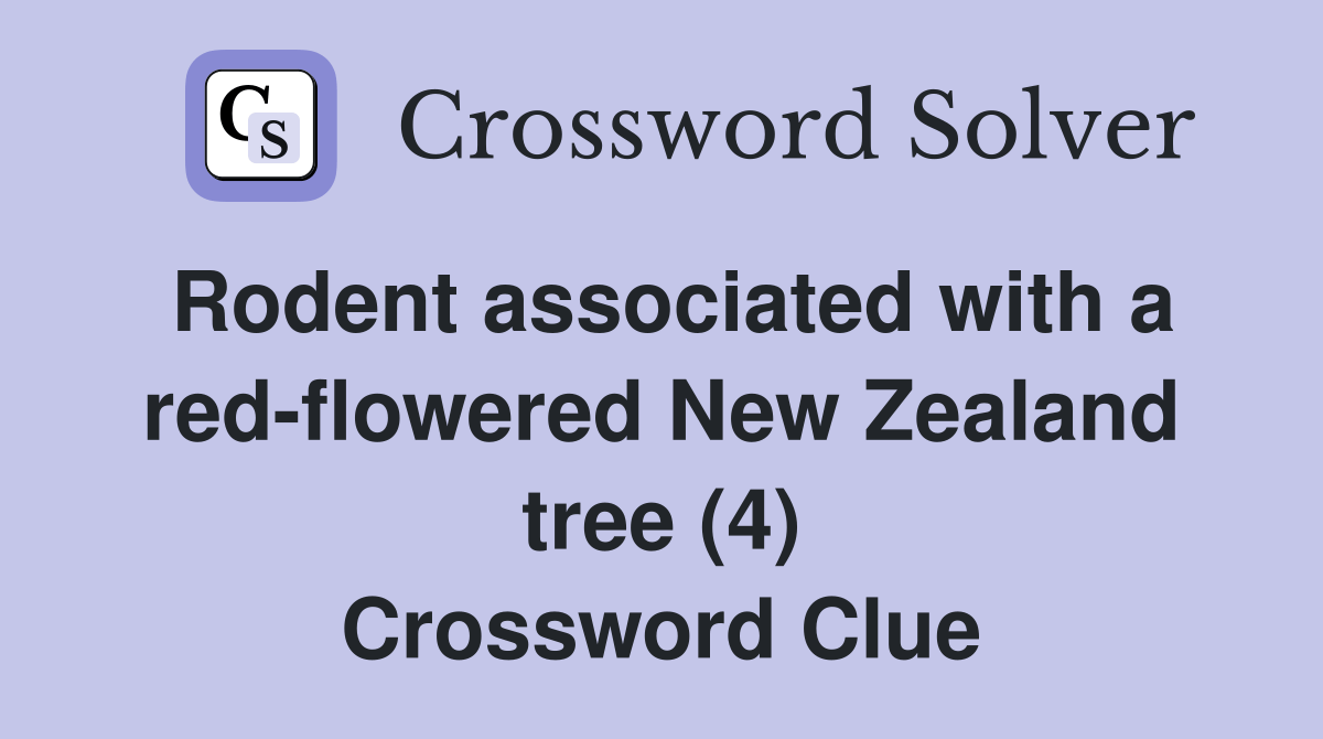 Rodent associated with a redflowered New Zealand tree (4) Crossword Clue Answers Crossword